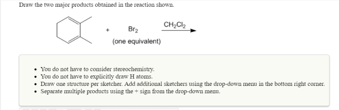 Draw major obtained two reaction shown consider equivalent