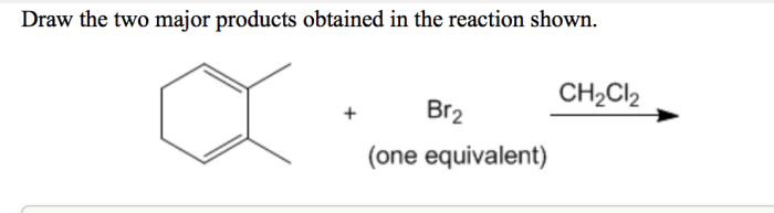 Draw the two major products obtained in the reaction shown.